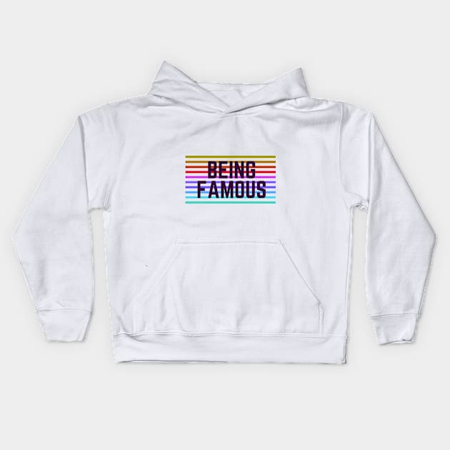 Being Famous quote Kids Hoodie by Being Famous